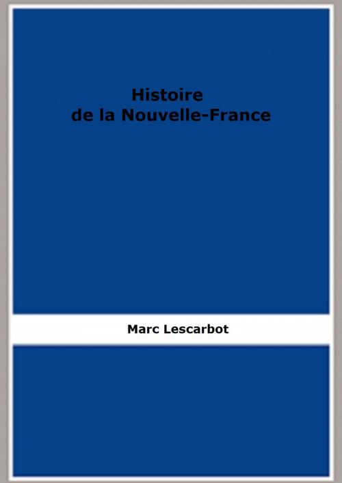 Cover of the book Histoire de la Nouvelle-France 1617 by Marc Lescarbot, FB Editions