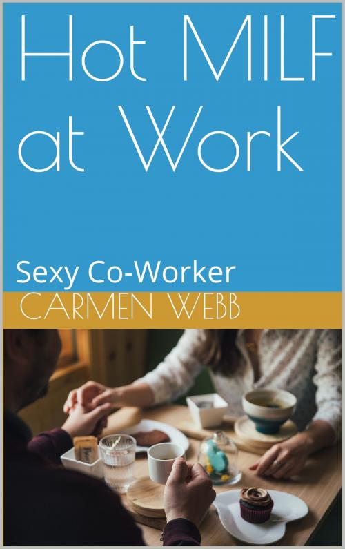 Cover of the book Hot MILF at Work by Carmen Webb, Far and Away Publishing