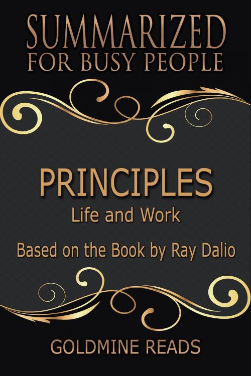 Cover of the book Summary: Principles - Summarized for Busy People by Goldmine Reads, Goldmine Reads
