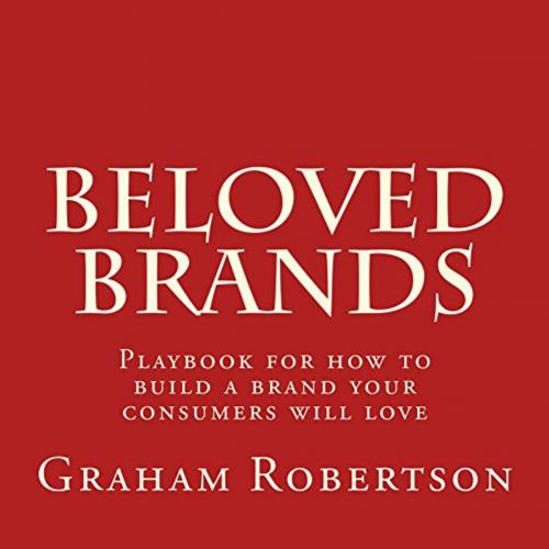 Cover of the book Beloved Brands by Graham Robertson, Beloved Brands