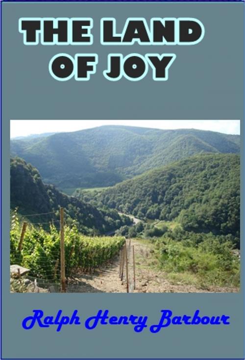 Cover of the book The Land of Joy by Ralph Henry Barbour, Green Bird Press