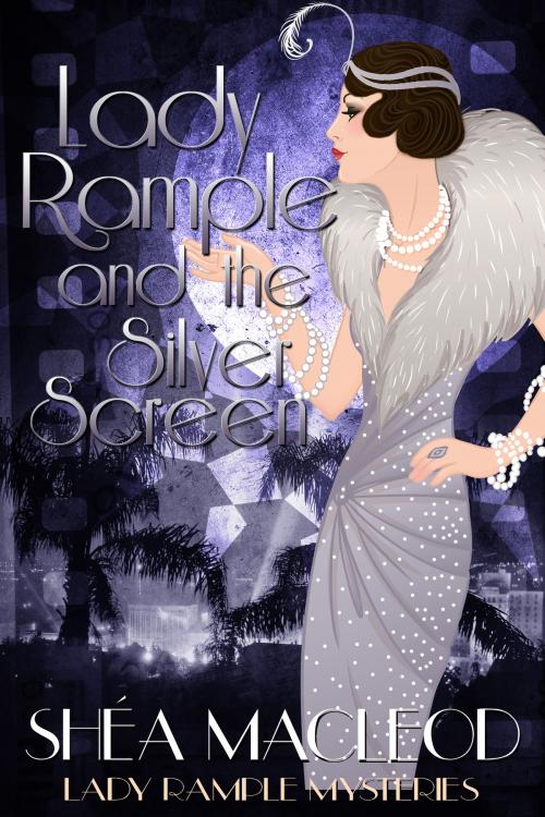 Cover of the book Lady Rample and the Silver Screen by Shéa MacLeod, Sunwalker Press