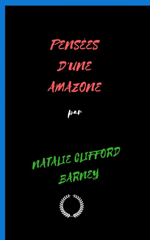 Cover of the book PENSÉES D'UNE AMAZONE by NATALIE CLIFFORD BARNEY, Jwarlal
