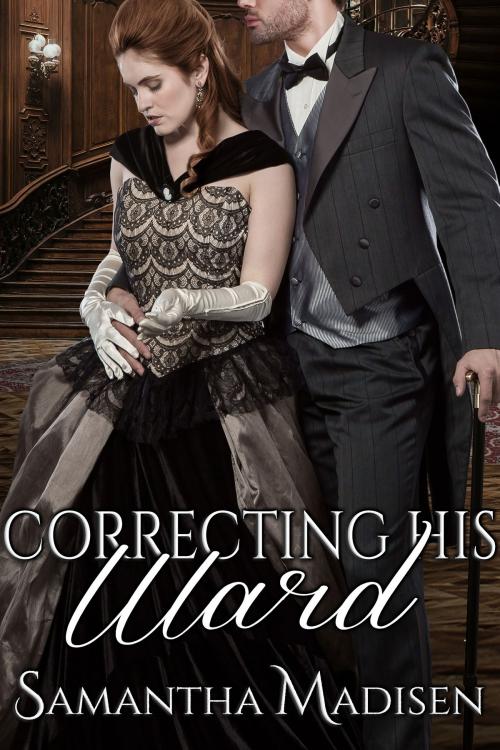 Cover of the book Correcting His Ward by Samantha Madisen, Stormy Night Publications