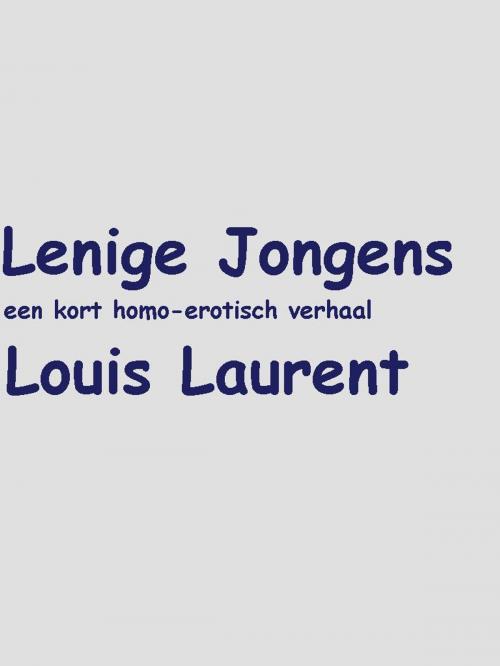 Cover of the book Lenige Jongens by Louis Laurent, Louis Laurent