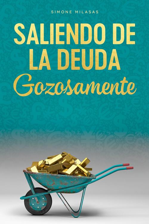 Cover of the book Saliendo de la Deuda Gozosamente by Simone Milasas, Access Consciousness Publishing