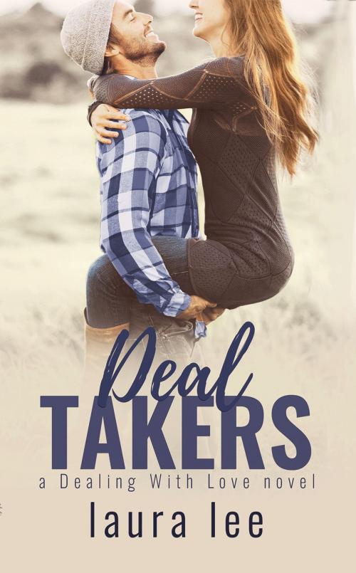 Cover of the book Deal Takers by Laura Lee, Lovestruck Publishing LLC