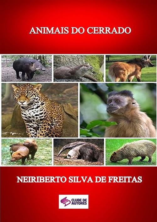 Cover of the book Animais Do Cerrado by Neiriberto Silva De Freitas, Clube de Autores
