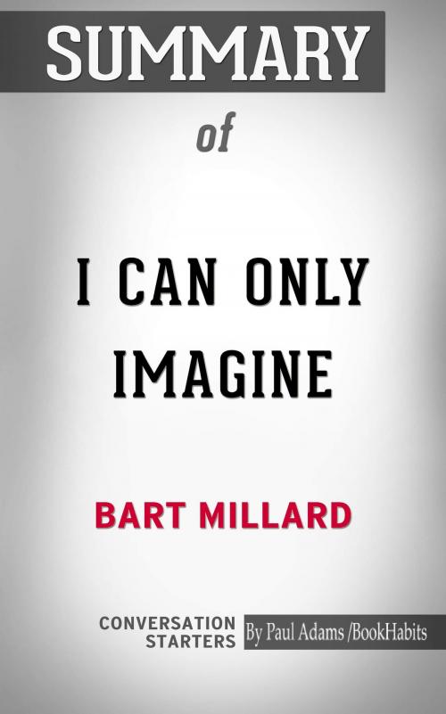 Cover of the book Summary of I Can Only Imagine by Paul Adams, BH