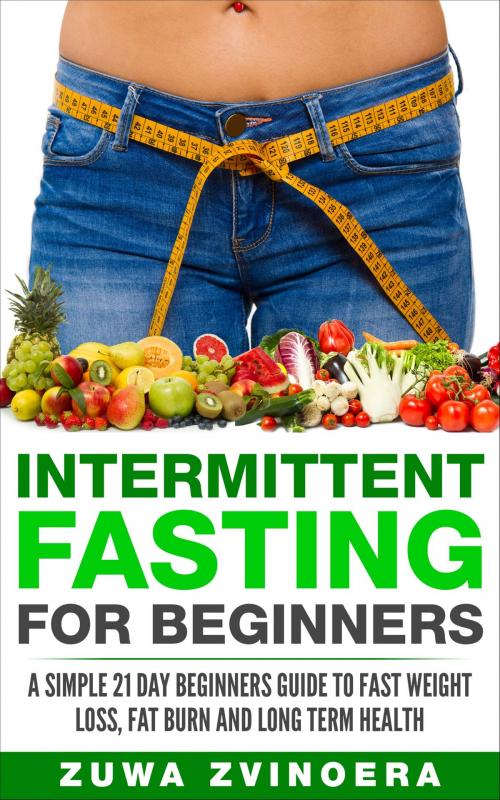 Cover of the book Intermittent Fasting for Beginners by Zuwa Zvinoera, Zuwa Zvinoera