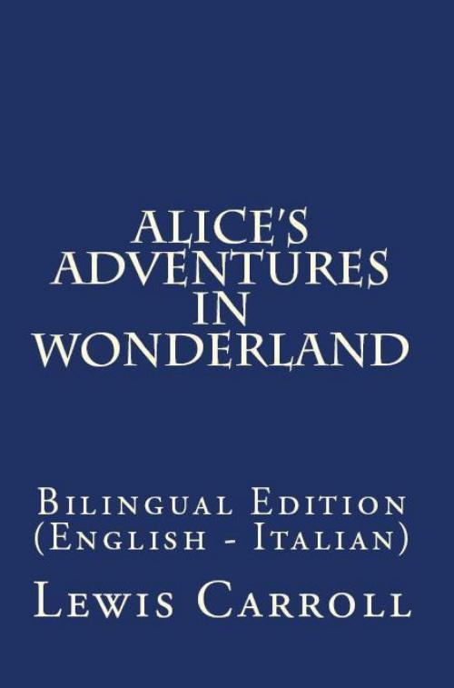 Cover of the book Alice's Adventures In Wonderland by Lewis Carroll, PublishDrive