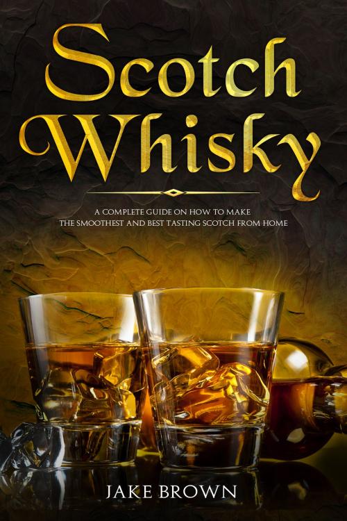 Cover of the book Scotch Whisky by Jake Brown, Mark Williams
