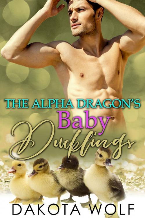 Cover of the book The Alpha Dragon's Baby Ducklings by Dakota Wolf, PublishDrive