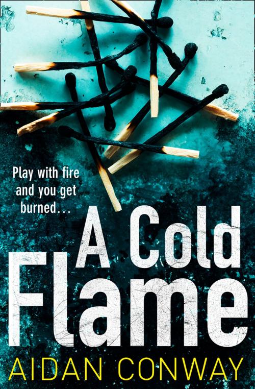 Cover of the book A Cold Flame (Detective Michael Rossi Crime Thriller Series, Book 2) by Aidan Conway, HarperCollins Publishers