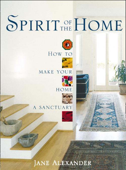 Cover of the book Spirit of the Home: How to make your home a sanctuary by Jane Alexander, HarperCollins Publishers