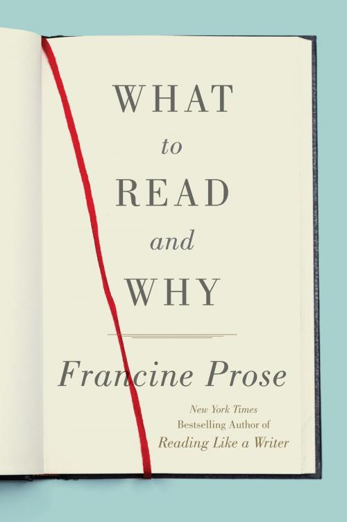 Cover of the book What to Read and Why by Francine Prose, Harper