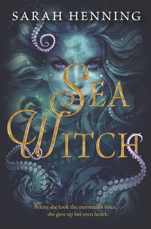 Cover of the book Sea Witch by Sarah Henning, Katherine Tegen Books