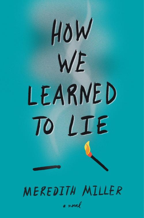 Cover of the book How We Learned to Lie by Meredith Miller, HarperCollins