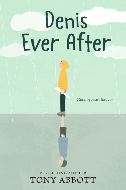 Cover of the book Denis Ever After by Tony Abbott, Katherine Tegen Books