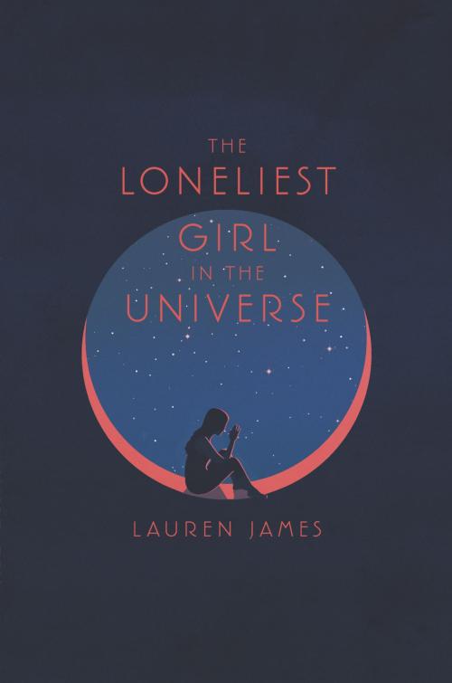 Cover of the book The Loneliest Girl in the Universe by Lauren James, HarperTeen