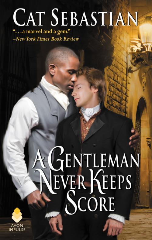 Cover of the book A Gentleman Never Keeps Score by Cat Sebastian, Avon Impulse