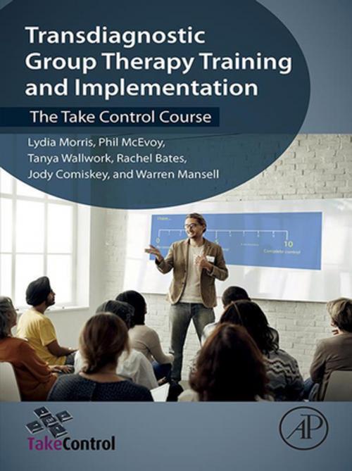 Cover of the book Transdiagnostic Group Therapy Training and Implementation by Lydia Morris, Phil McEvoy, Tanya Wallwork, Rachel Bates, Jody Comiskey, Warren Mansell, Elsevier Science