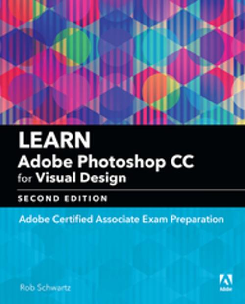 Cover of the book Learn Adobe Photoshop CC for Visual Communication by Rob Schwartz, Pearson Education
