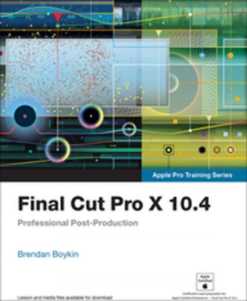 Cover of the book Final Cut Pro X 10.4 - Apple Pro Training Series by Brendan Boykin, Pearson Education
