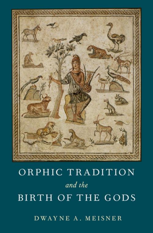 Cover of the book Orphic Tradition and the Birth of the Gods by Dwayne A. Meisner, Oxford University Press