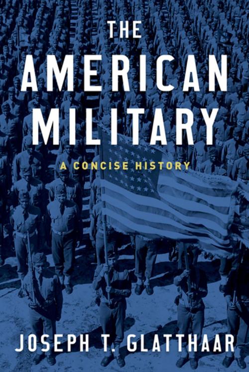 Cover of the book The American Military by Joseph T. Glatthaar, Oxford University Press