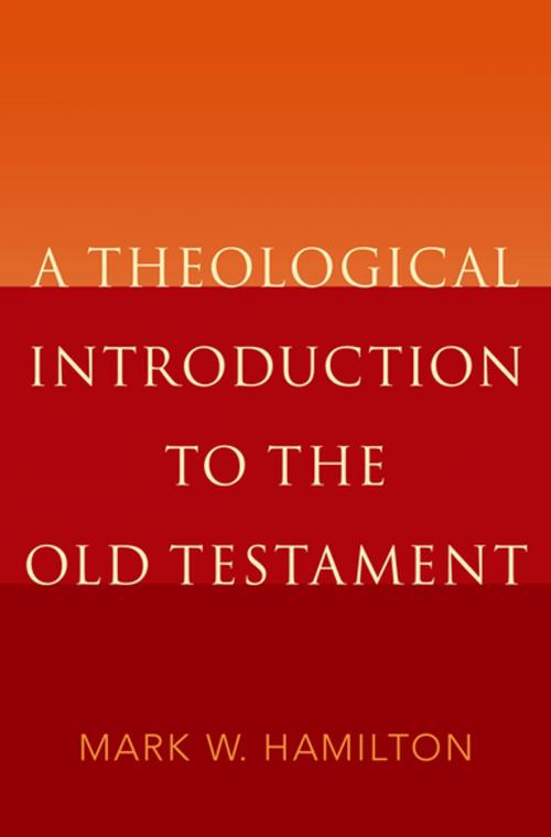 Cover of the book A Theological Introduction to the Old Testament by Mark W. Hamilton, Oxford University Press