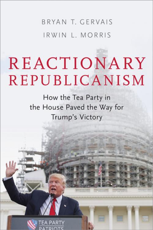 Cover of the book Reactionary Republicanism by Bryan T. Gervais, Irwin L. Morris, Oxford University Press