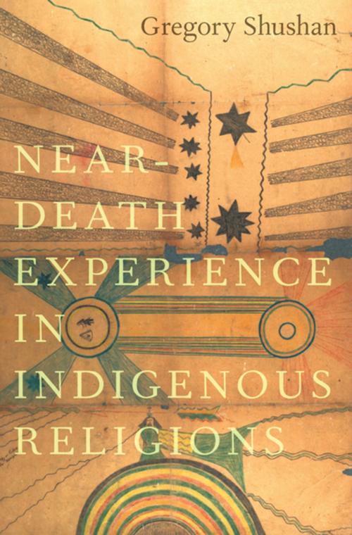 Cover of the book Near-Death Experience in Indigenous Religions by Gregory Shushan, Oxford University Press