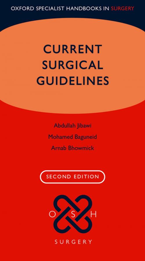 Cover of the book Current Surgical Guidelines by Abdullah Jibawi, Mohamed Baguneid, Arnab Bhowmick, OUP Oxford