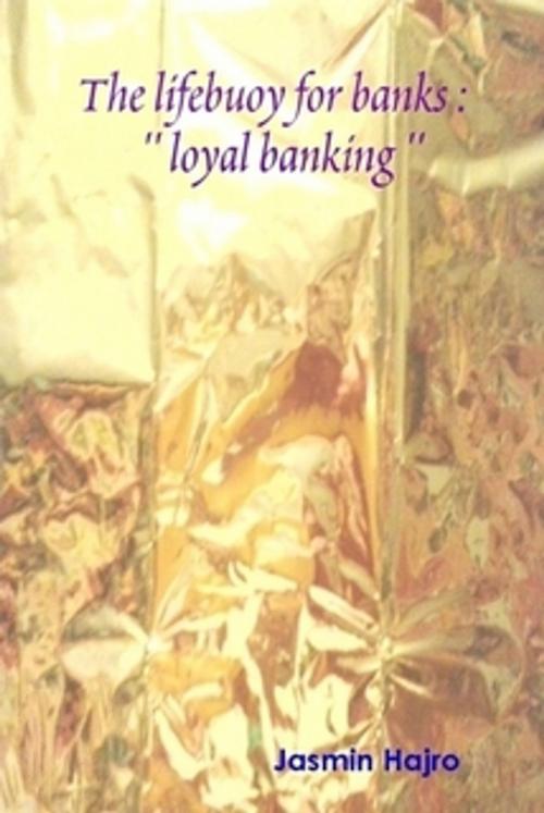 Cover of the book The lifebuoy for banks : by Jasmin Hajro, Jasmin Hajro