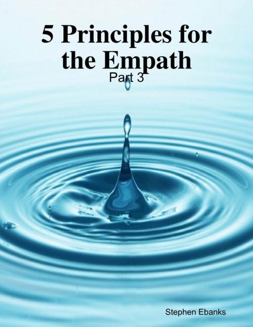 Cover of the book 5 Principles for the Empath: Part 3 by Stephen Ebanks, Lulu.com