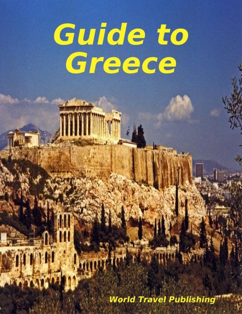 Cover of the book Guide to Greece by World Travel Publishing, Lulu.com