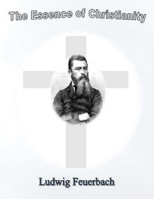 Cover of the book The Essence of Christianity by Ludwig Feuerbach, Lulu.com