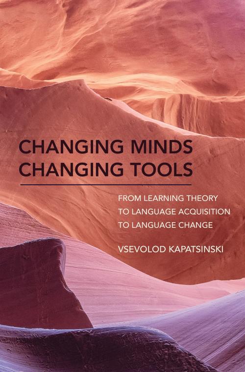 Cover of the book Changing Minds Changing Tools by Vsevolod Kapatsinski, The MIT Press