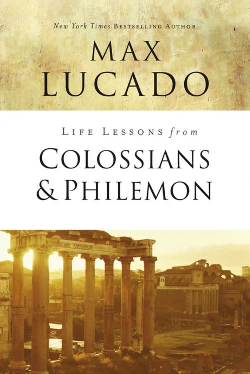 Cover of the book Life Lessons from Colossians and Philemon by Max Lucado, Thomas Nelson