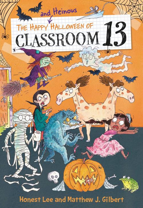 Cover of the book The Happy and Heinous Halloween of Classroom 13 by Honest Lee, Matthew J. Gilbert, Little, Brown Books for Young Readers