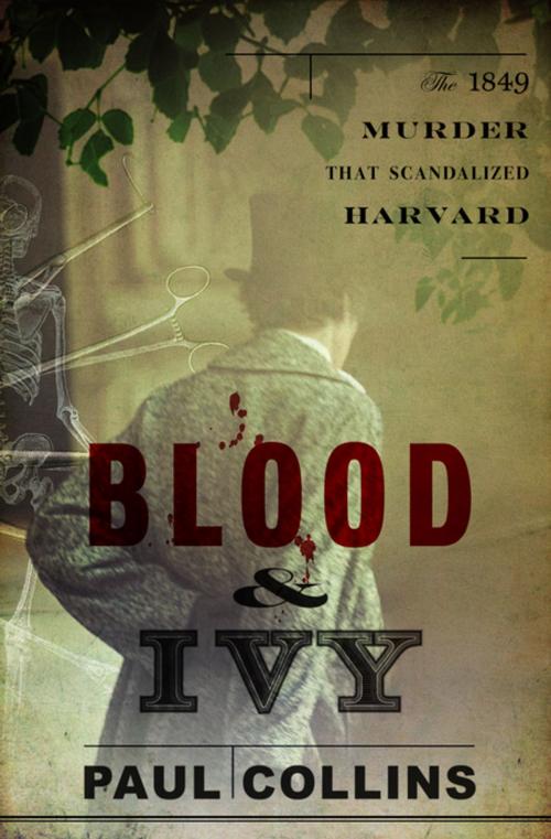 Cover of the book Blood & Ivy: The 1849 Murder That Scandalized Harvard by Paul Collins, W. W. Norton & Company