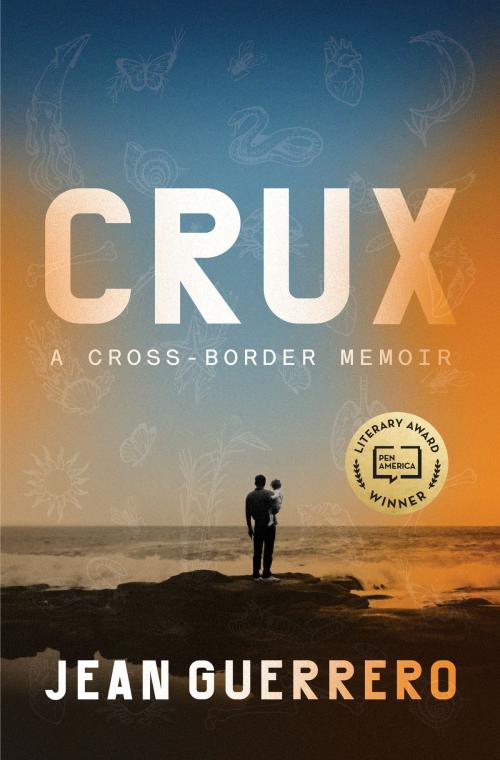 Cover of the book Crux by Jean Guerrero, Random House Publishing Group