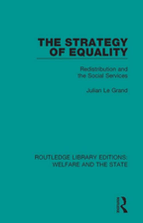 Cover of the book The Strategy of Equality by Julian Le Grand, Taylor and Francis