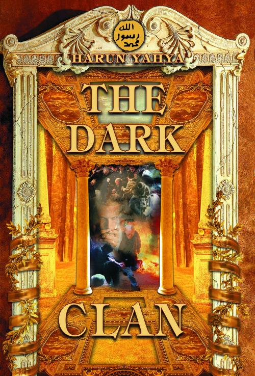 Cover of the book The Dark Clan by Harun Yahya, Global Publishing