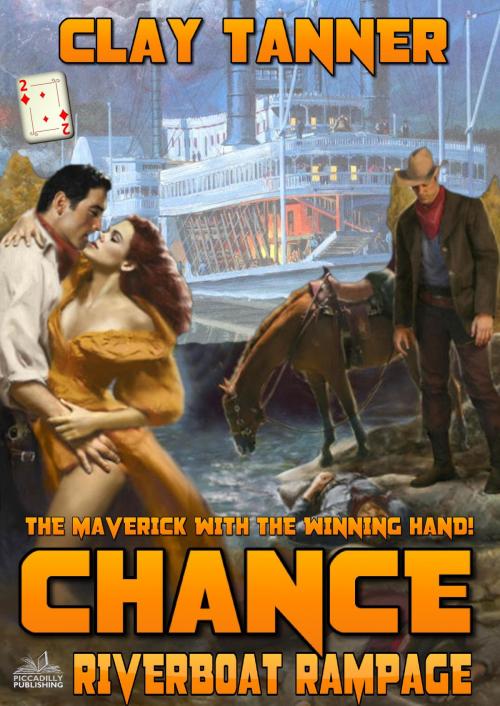 Cover of the book Chance 2: Riverboat Rampage (A Chance Sharpe Western) by Clay Tanner, Piccadilly