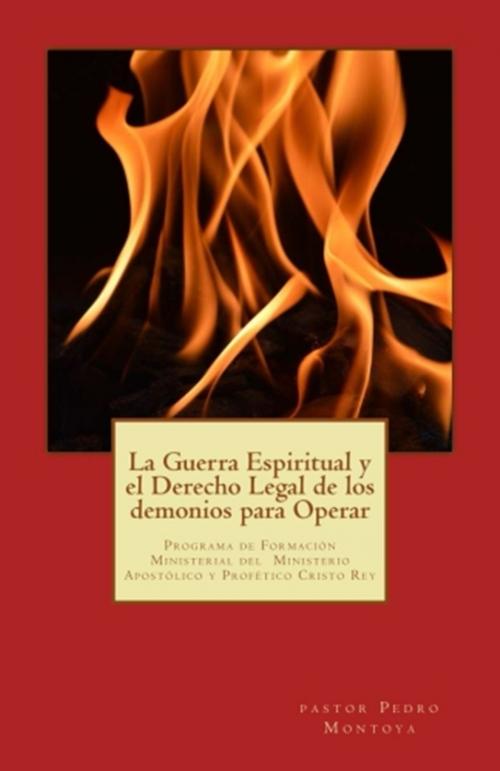 Cover of the book La Guerra Espiritual y el ‎Derecho Legal de los ‎demonios para Operar by Pastor Pedro Montoya, Pastor Pedro Montoya