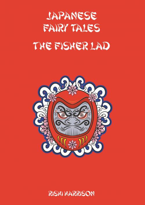 Cover of the book Japanese Fairy Tales: The Fisher Lad by Rishi Harrison, Springwood Emedia