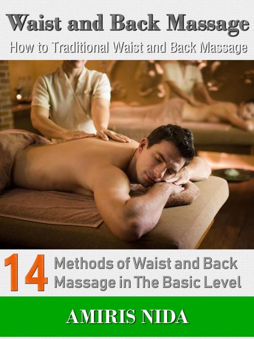 Cover of the book Waist and Back Massage: How to Traditional Waist and Back Massage? by Amiris Nida, Kasittik