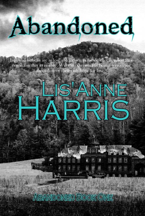 Cover of the book Abandoned by Lis'Anne Harris, Lis'Anne Harris